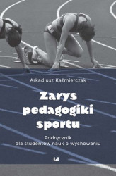 Okładka: Zarys pedagogiki sportu. Podręcznik dla studentów nauk o wychowaniu