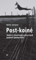 Okładka książki: Post-koiné. Studia o nieantropocentrycznych językach (poetyckich)