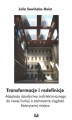 Okładka książki: Transformacje i redefinicje. Adaptacja dziedzictwa architektonicznego do nowej funkcji a zachowanie ciągłości historycznej miejsca