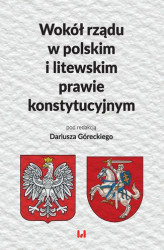 Okładka: Wokół rządu w polskim i litewskim prawie konstytucyjnym