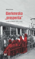 Okładka książki: Gierkowska „prosperita”. Łódź w latach 1971–1980