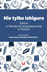 Okładka: Nie tylko Ishiguro. Szkice o literaturze anglojęzycznej w Polsce