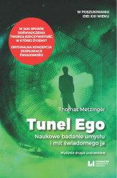 Okładka: Tunel Ego. Naukowe badanie umysłu a mit świadomego &#8222;ja&#8221;. Wydanie drugie poprawione