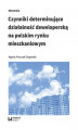 Okładka książki: Czynniki determinujące działalność deweloperską na polskim rynku mieszkaniowym