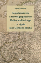 Okładka: Samodzierżawie a rozwój gospodarczy Królestwa Polskiego w ujęciu Jana Gottlieba Blocha