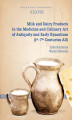 Okładka książki: Milk and Dairy Products in the Medicine and Culinary Art of Antiquity and Early Byzantium (1st–7th Centuries AD)