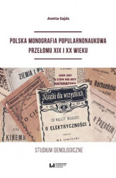 Okładka: Polska monografia popularnonaukowa przełomu XIX I XX wieku. Studium genologiczne