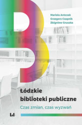 Okładka: Łódzkie biblioteki publiczne. Czas zmian, czas wyzwań