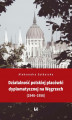 Okładka książki: Działalność polskiej placówki dyplomatycznej na Węgrzech (1946-1956)