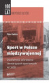 Okładka książki: Sport w Polsce międzywojennej. Działalność oświatowa stowarzyszeń sportowych w Łodzi