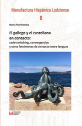Okładka: El gallego y el castellano en contacto: code-switching, convergencias y otros fenómenos de contacto entre lenguas