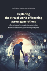 Okładka: Exploring the virtual world of learning across generations. Information and communications technology for the educational support of immigrant youth