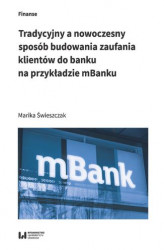 Okładka: Tradycyjny a nowoczesny sposób budowania zaufania klientów do banku na przykładzie mBanku