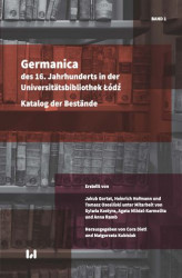 Okładka: Germanica des 16. Jahrhunderts in der Universitätsbibliothek Łódź. Katalog der Bestände. Band 1