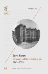 Okładka: Zarys historii Uniwersytetu Łódzkiego 1945&#8211;2020. Wydanie drugie poprawione i uzupełnione