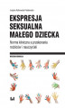 Okładka książki: Ekspresja seksualna małego dziecka. Norma kliniczna a przekonania rodziców i nauczycieli