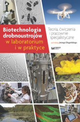 Okładka: Biotechnologia drobnoustrojów w laboratorium i w praktyce. Teoria, ćwiczenia i pracownie specjalistyczne