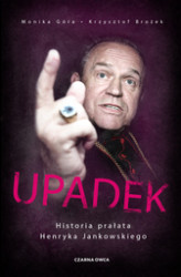 Okładka: Upadek. Historia prałata Henryka Jankowskiego