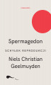 Okładka książki: Spermagedon. Schyłek reprodukcji