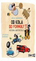 Okładka książki: Od koła do Formuły 1. Historia motoryzacji