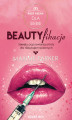 Okładka książki: Beautyfikacje. Sekrety poprawiania urody dla niewtajemniczonych