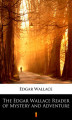 Okładka książki: The Edgar Wallace Reader of Mystery and Adventure
