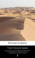 Okładka książki: The Veiled Man. Being an Account of the Risks and Adventures of Sidi Ahamadou, Sheikh of the Azjar Marauders of the Great Sahara