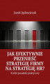 Okładka książki: Jak efektywnie przenieść strategię firmy na strategię HR?