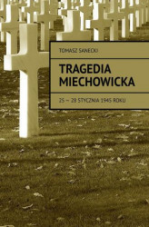Okładka: Tragedia Miechowicka 25-28 stycznia 1945 roku