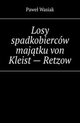 Okładka: Losy spadkobierców majątku von Kleist - Retzow