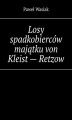 Okładka książki: Losy spadkobierców majątku von Kleist - Retzow