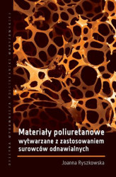 Okładka: Materiały poliuretanowe wytwarzane z zastosowaniem surowców odnawialnych