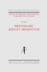 Okładka: Studia do dziejów architektury i urbanistyki w Polsce. Tom II. Przyszłość rzeczy minionych
