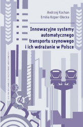 Okładka: Innowacyjne systemy automatycznego transportu szynowego i ich wdrażanie w Polsce