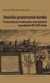 Okładka książki: Jezuickie przestrzenie baroku. Przekształcenia strukturalne miast polskich na przełomie XVI i XVII wieku