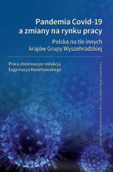 Okładka: Pandemia Covid-19 a zmiany na rynku pracy. Polska na tle innych krajów Grupy Wyszehradzkiej