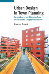 Okładka: Urban Design in Town Planning. Current Issues and Dilemmas from the Polish and European Perspective
