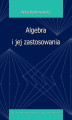 Okładka książki: Algebra i jej zastosowania
