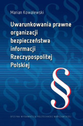 Okładka: Uwarunkowania prawne organizacji bezpieczeństwa informacji Rzeczypospolitej Polskiej