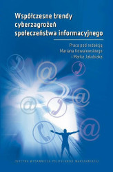 Okładka: Współczesne trendy cyberzagrożeń społeczeństwa informacyjnego Współczesne trendy cyberzagrożeń społeczeństwa informacyjnego