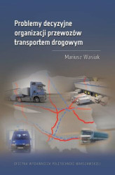 Okładka: Problemy decyzyjne organizacji przewozów transportem drogowym