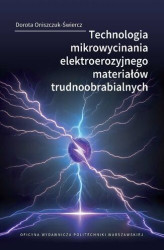 Okładka: Technologia mikrowycinania elektroerozyjnego materiałów trudnoobrabialnych