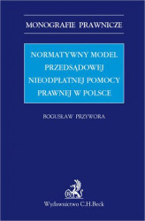 Okładka: Normatywny model przedsądowej nieodpłatnej pomocy prawnej w Polsce