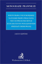 Okładka: Wpływ prawa Unii Europejskiej na polskie prawo zwalczania nieuczciwej konkurencji ze szczególnym uwzględnieniem sprzedaży premiowanej