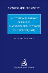 Okładka: Modyfikacja umowy w prawie zamówień publicznych Unii Europejskiej