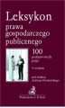 Okładka książki: Leksykon prawa gospodarczego publicznego. 100 podstawowych pojęć