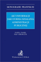 Okładka: Akt informacji jako forma działania administracji publicznej