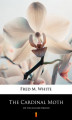 Okładka książki: The Cardinal Moth. Or The Accused Orchid