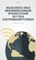 Okładka książki: Właściwości oraz niekonwencjonalne wykorzystanie siły pola elektromagnetycznego
