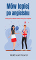 Okładka książki: Mów lepiej po angielsku. Unikaj typowych błędów Polaków mówiących po angielsku